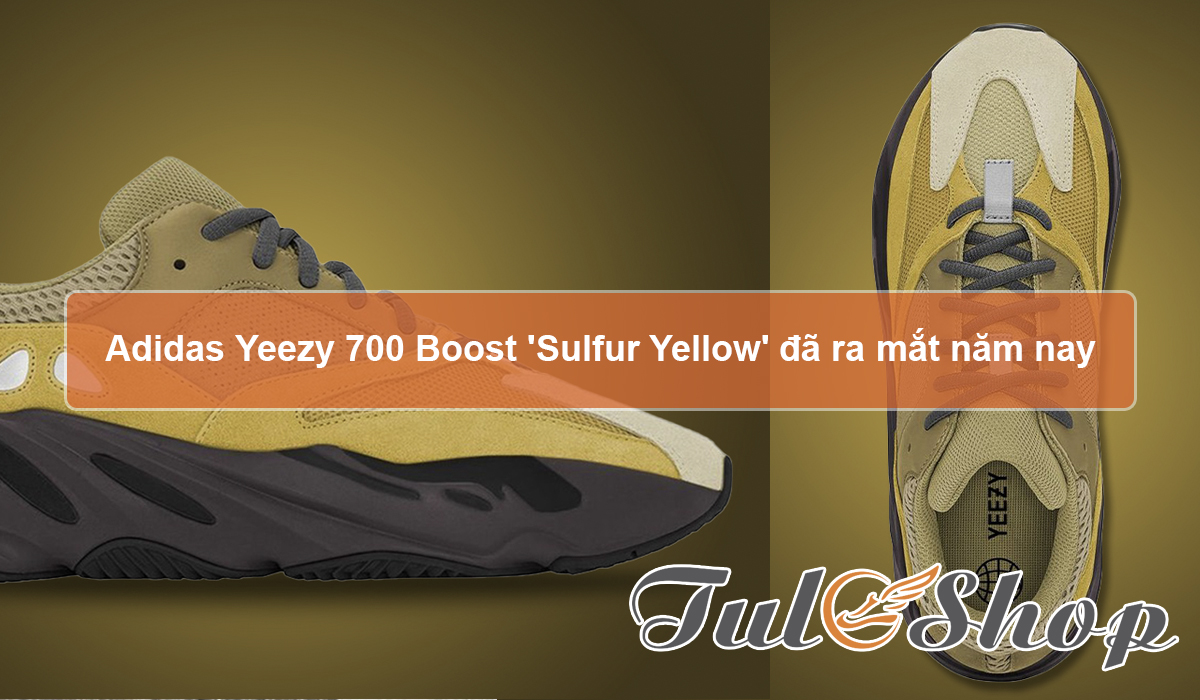 Adidas Yeezy 700 Boost 'Sulfur Yellow' đã ra mắt năm nay