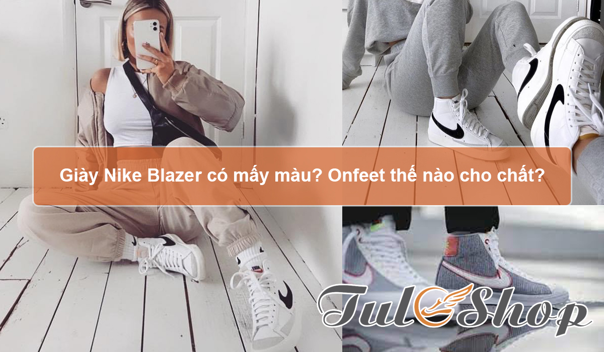 Giày Nike Blazer có mấy màu? Onfeet thế nào cho chất?