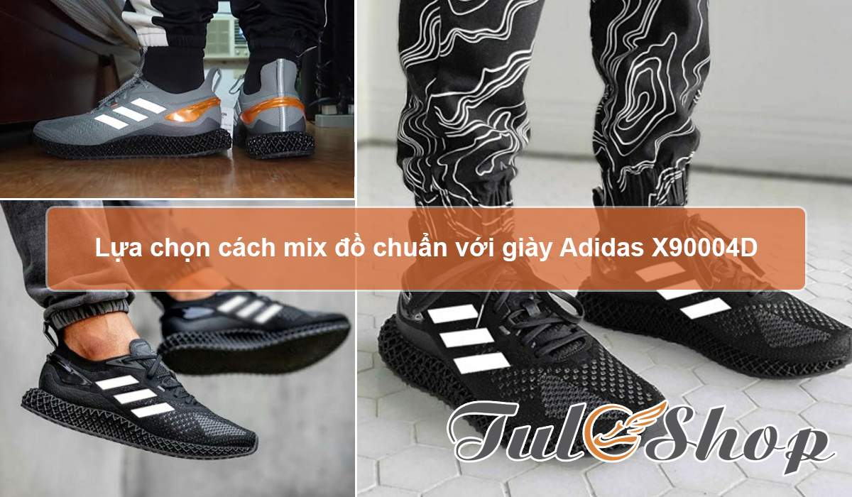Lựa chọn cách mix đồ chuẩn với giày Adidas X90004D