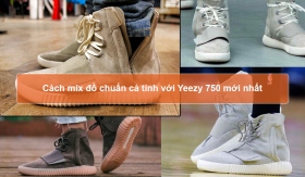 Mách bạn cách mix đồ chuẩn cá tính với Yeezy 750 mới nhất
